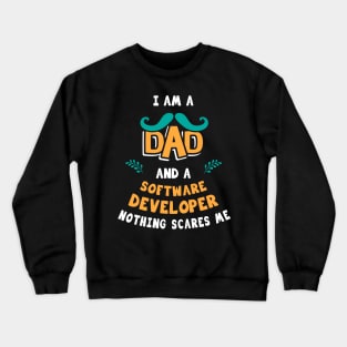 I'm A Dad And A Software developer Nothing Scares Me Crewneck Sweatshirt